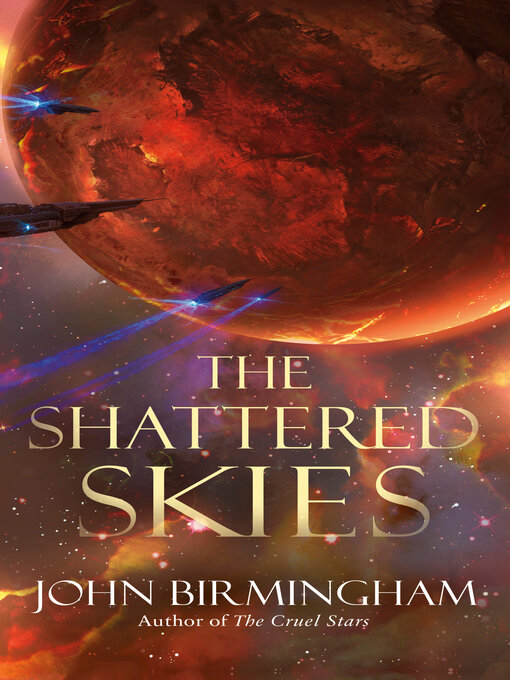 Title details for The Shattered Skies by John Birmingham - Available